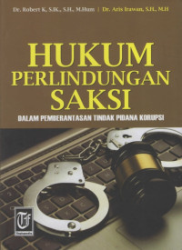 Image of Hukum Perlindungan Saksi : dalam Pemberantasan Tindak Pidana Korupsi