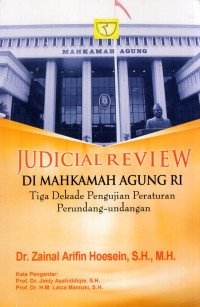 Judicial Review di Mahkamah Agung RI : Tiga Dekade Pengujian Peraturan Perundang-undangan