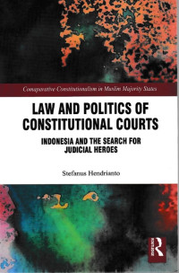Image of Law and Politics of Constitutional Courts: Indonesia And The Search For Judicial Heroes