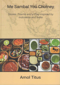 Image of Me Sambal You Shutney : Stories, Poems and a Play Inspired by Indonesia and India
