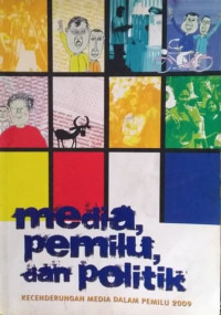 Image of Media, Pemilu Dan Politik: Kecenderungan Media Dalam Pemilu 2009