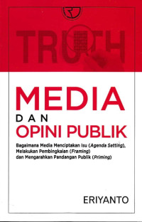 Image of Media Dan Opini Publik: Bagaimana Media Menciptakan Isu (Agenda Setting), Melakukan Pembingkaian (Framing), Dan Mengarahkan Pandangan Publik (Priming)