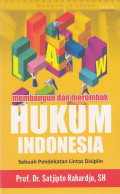 Membangun Dan Merombak Hukum Indonesia, Suatu Pendekatan Lintas Disiplin