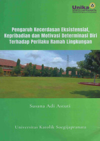 Image of Pengaruh Kecerdasan Eksistensial, Kepribadian dan Motivasi Determinasi Diri Terhadap Perilaku Ramah Lingkungan