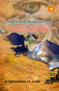 Image of Pengaturan Kebijakan Investasi dalam Rangka Perlindungan Terhadap Hak-Hak Masyarakat Adat di Provinsi Papua Barat