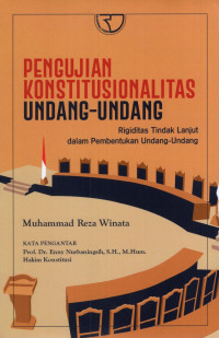 Image of Pengujian Konstitusionalitas Undang-Undang : Rigiditas Tindak Lanjut dalam Pembentukan Undang-Undang