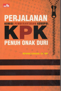 Image of Perjalanan Komisi Pemberatasan Korupsi Penuh Onak Duri