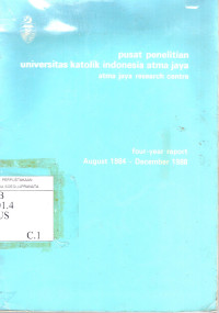 Image of Pusat Penelitian Universitas Katolik Indonesia Atma Jaya (Atma Jaya Research Centre) Four Year Report August 1984 - December 1988