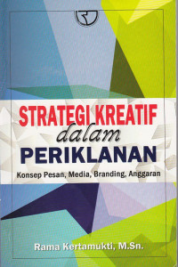 Image of Strategi Kreatif Dalam Periklanan (Konsep Pesan, Media,Branding, Anggaran )