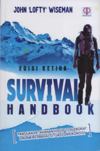 Image of Survival Handbook : Panduan Ketahanan Hidup Terlengkap Dalam Berbagai Situasi dan Kondisi