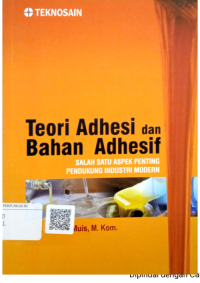 Image of Teori Adhesi dan Bahan Adhesif(Salah Satu Aspek Penting Pendukung Industri Modern)