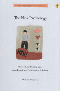 Image of The New Psychology : Prinsip Kerja Psikologi Baru Dalam Bentuk Yang Gamblang Dan Sederhana