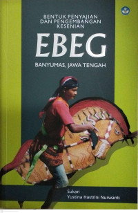 Image of Bentuk Penyajian dan Pengembangan Kesenian Ebeg