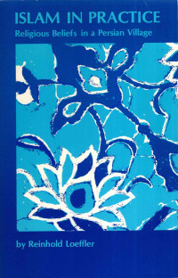 Image of Islam In Practice : Religious Beliefs in a Persian Village