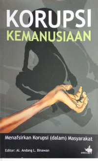 Image of Korupsi Kemanusiaan - Menafsirkan Korupsi (dalam) Masyarakat