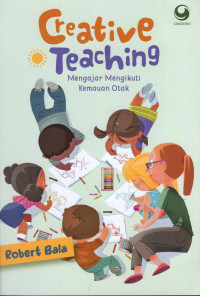 Image of Creative Teaching: Mengajar Mengikuti Kemauan Otak