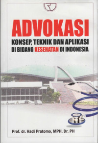 Image of Advokasi : Konsep, Teknik Dan Aplikasi Di Bidang Kesehatan di Indonesia