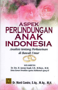 Image of Aspek Perlindungan Anak Indonesia - Analisis Tentang Perkawinan Di bawah Umur