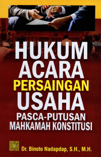 Image of Hukum Acara Persaingan Usaha Pasca - Putusan Mahkamah Konstitusi