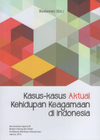 Image of Kasus-Kasus Aktual Kehidupan Keagamaan di Indonesia
