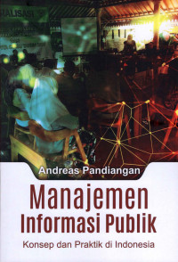 Image of Manajemen Informasi Publik Konsep Dan Praktik Di Indonesia