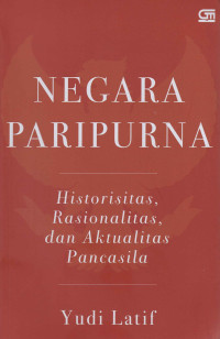 Negara Paripurna - Historisitas, Rasionalitas, Dan Aktualitas Pancasila