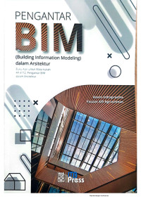 Image of Pengantar BIM (Building Information Modelling) dalam Arsitektur - Buku Ajar Untuk Mata Kuliah AR-4112 Pengantar BIM dalam Arsitektur