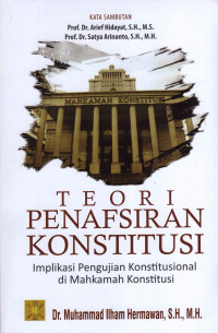 Image of Teori Penafsiran Konstitusi - Implikasi Pengujian Konstitusional Di Mahkamah Konstitusi